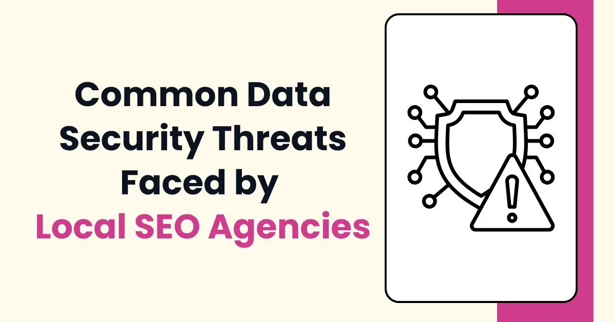 image of Common Data Security Threats Faced by Local SEO Agencies