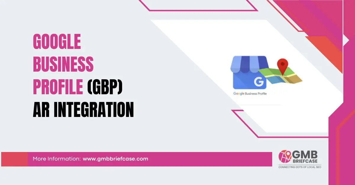 Opportunity #2: Google Business Profile (GBP) Optimization, AR Integration and Video-Driven Content Opportunity #2: Google Business Profile (GBP) Optimization, AR Integration and Video-Driven Content